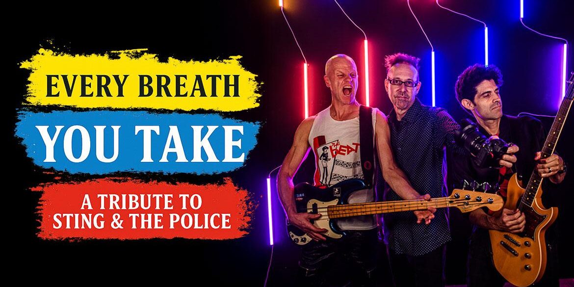 Every Breath You Take – A tribute to Sting & The Police